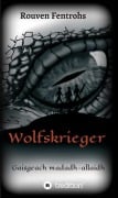 Cover-Bild zum Titel 'Wolfskrieger' von 'Rouven Fentrohs'