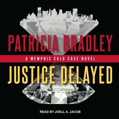 Justice Delayed Lib/E - Patricia Bradley