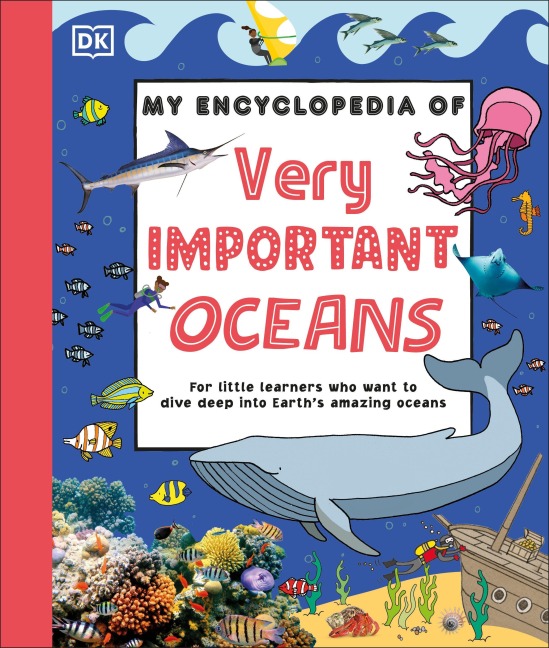 My Encyclopedia of Very Important Oceans - Dk