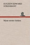 Cover-Bild zum Titel 'Myne eerste vlerken' von 'Eugeen Edward Stroobant'