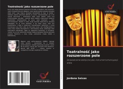 Cover-Bild zum Titel 'Teatralno¿¿ jako rozszerzone pole' von 'Jordana Seixas'