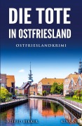Cover-Bild zum Titel 'Die Tote in Ostfriesland. Ostfrieslandkrimi' von 'Alfred Bekker'