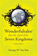 Cover-Bild zum Titel 'Wonderfultales(R) from the Land of the Seven Kingdoms' von 'George W van Sise'