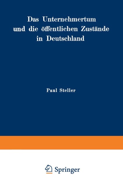 Das Unternehmertum und die öffentlichen Zustände in Deutschland - Paul Steller
