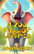 Cover-Bild zum Titel 'A Zoo Full of Laughter' von 'Rowan Beck'