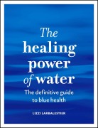 Cover-Bild zum Titel 'The Healing Power of Water' von 'Lizzi Larbalestier'
