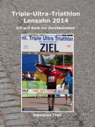 Cover-Bild zum Titel 'Triple-Ultra-Triathlon Lensahn 2014' von 'Sebastian Thiel'