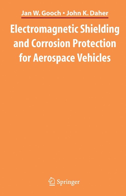 Electromagnetic Shielding and Corrosion Protection for Aerospace Vehicles - Jan W Gooch, John K Daher