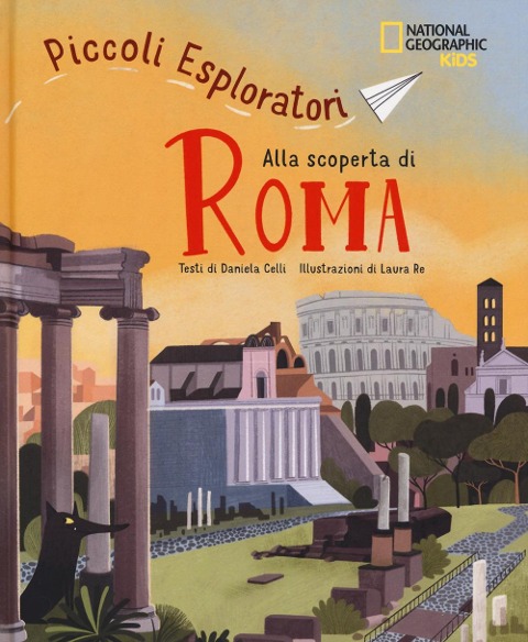 Alla scoperta di Roma. Piccoli esploratori - Daniela Celli