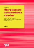 Über plastische Schülerarbeiten sprechen - Sonja Orth