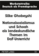 Cover-Bild zum Titel 'Nationalsozialismus und Schoah als landeskundliche Themen im DaF-Unterricht' von 'Silke Ghobeyshi'