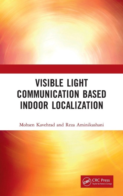 Visible Light Communication Based Indoor Localization - Mohsen Kavehrad, Reza Aminikashani