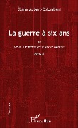Cover-Bild zum Titel 'La guerre à six ans' von 'Eliane Aubert-Colombani'