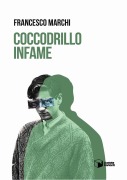 Coccodrillo infame - Francesco Marchi