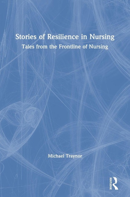 Stories of Resilience in Nursing - Michael Traynor