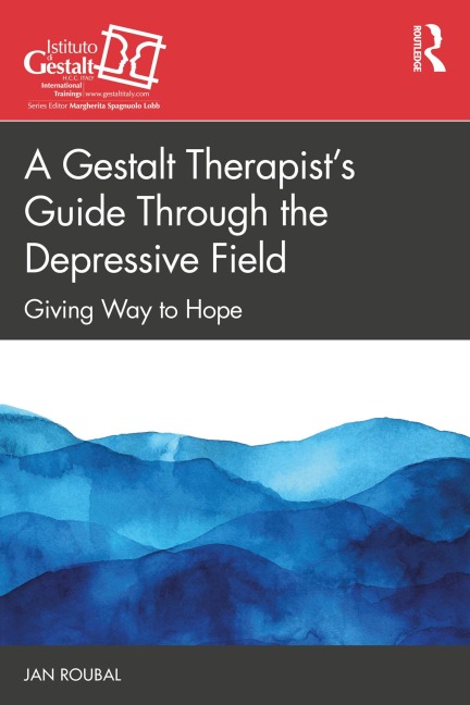 A Gestalt Therapist's Guide Through the Depressive Field - Jan Roubal