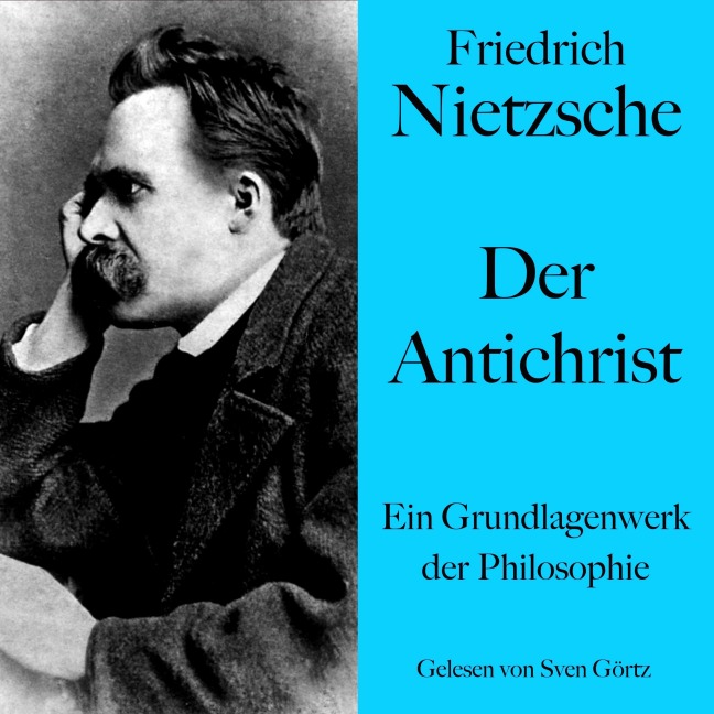 Friedrich Nietzsche: Der Antichrist - Friedrich Nietzsche