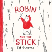 Cover-Bild zum Titel 'Robin and the Stick' von 'E B Goodale'