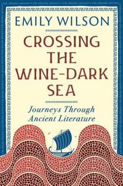 Crossing the Wine-Dark Sea - Emily Wilson