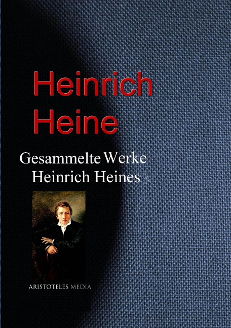Gesammelte Werke Heinrich Heines - Heinrich Heine