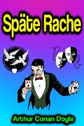 Cover-Bild zum Titel 'Späte Rache' von 'Arthur Conan Doyle'