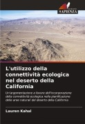 Cover-Bild zum Titel 'L'utilizzo della connettività ecologica nel deserto della California' von 'Lauren Kahal'