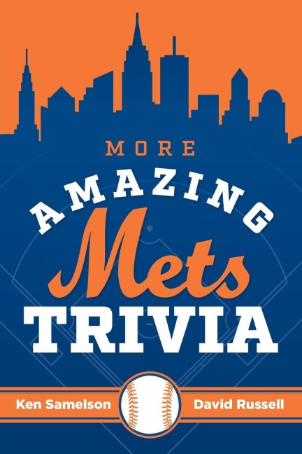 More Amazing Mets Trivia - Ken Samelson, David Russell
