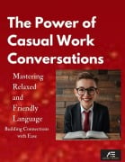 The Power of Casual Work Conversations: Mastering Relaxed and Friendly Language - Avon E-Books