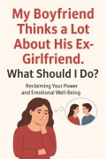 Cover-Bild zum Titel 'My Boyfriend Thinks a Lot About His Ex-Girlfriend. What Should I Do' von 'Samire Lhor'