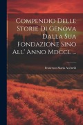 Cover-Bild zum Titel 'Compendio Delle Storie Di Genova Dalla Sua Fondazione Sino All' Anno Mdccl ...' von 'Francesco Maria Accinelli'