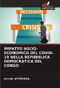 Cover-Bild zum Titel 'IMPATTO SOCIO-ECONOMICO DEL COVID-19 NELLA REPUBBLICA DEMOCRATICA DEL CONGO' von 'Joseph Ntitegeka'