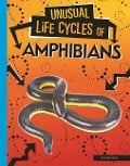 Unusual Life Cycles of Amphibians - Jaclyn Jaycox