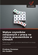 Wp¿yw czynników zwi¿zanych z prac¿ na rotacj¿ pracowników w Chinach - Pradeep Paraman, Xin Guobin