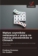 Cover-Bild zum Titel 'Wp¿yw czynników zwi¿zanych z prac¿ na rotacj¿ pracowników w Chinach' von 'Pradeep Paraman, Xin Guobin'