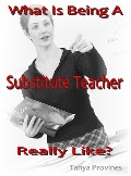Cover-Bild zum Titel 'What Is Being A Substitute Teacher Really Like?' von 'Tanya Provines'