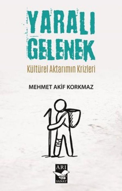 Yarali Gelenek Kültürel Aktarimin Krizleri - Mehmet Akif Korkmaz