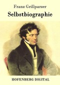 Selbstbiographie - Franz Grillparzer