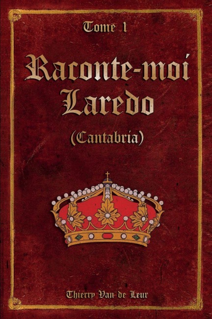 Raconte-moi LAREDO (Cantabria) - Tome 1 - - Thierry van de Leur