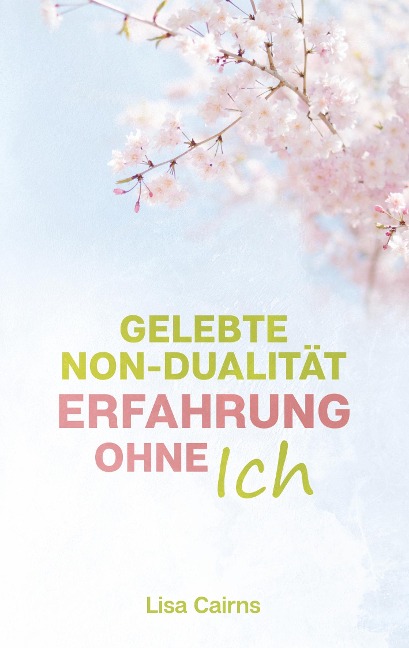 Gelebte Non-Dualität: Erfahrung ohne Ich - Lisa Cairns