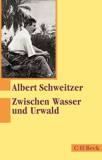 Zwischen Wasser und Urwald - Albert Schweitzer