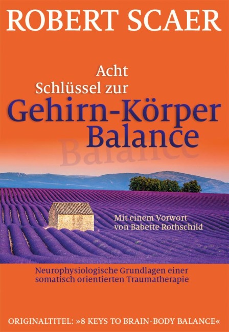 Acht Schlüssel zur Gehirn-Körper-Balance - Robert Scaer