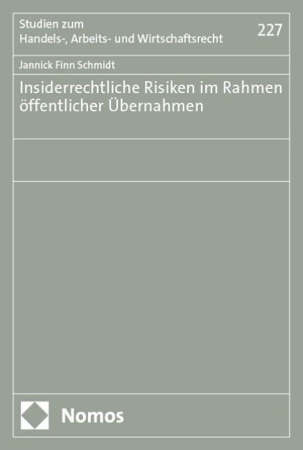 Insiderrechtliche Risiken im Rahmen öffentlicher Übernahmen - Jannick Finn Schmidt