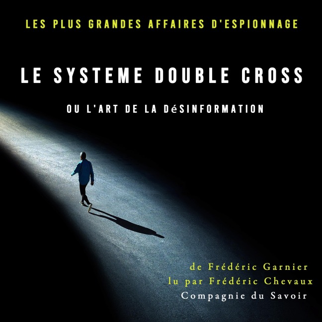Le Système Double Cross, ou l'art de la désinformation - Frédéric Garnier