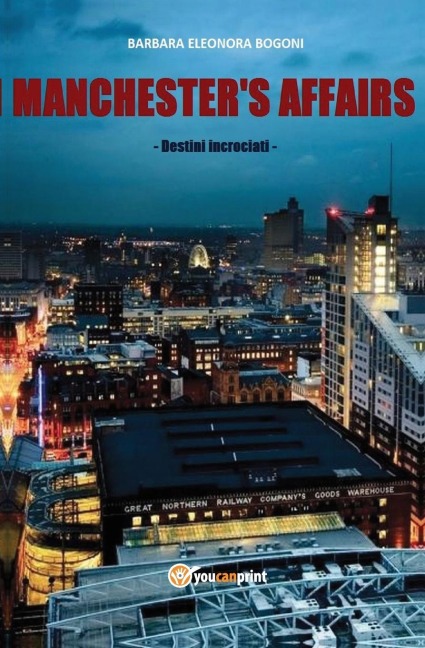 Manchester's affairs. Destini incrociati - Barbara Eleonora Bogoni