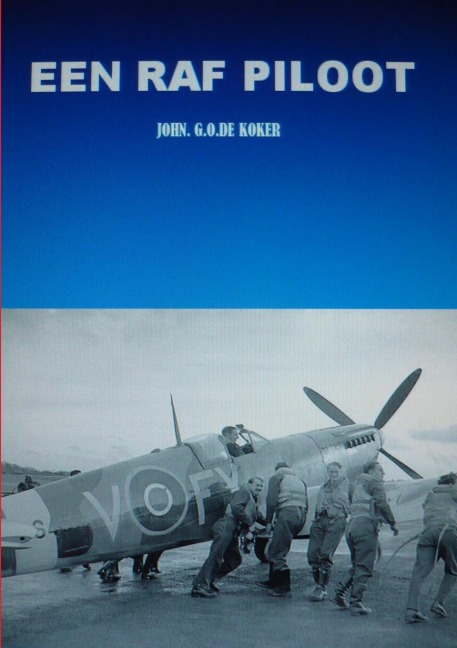 EEN RAF PILOOT - John. G. O. de Koker