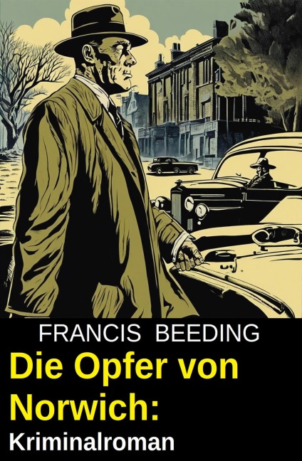 Die Opfer von Norwich: Kriminalroman - Francis Beeding
