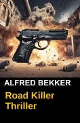Cover-Bild zum Titel 'Road Killer' von 'Alfred Bekker'