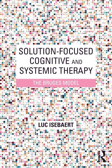 Solution-Focused Cognitive and Systemic Therapy - Luc Isebaert