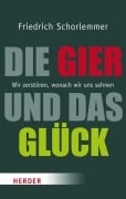 Cover-Bild zum Titel 'Die Gier und das Glück' von 'Friedrich Schorlemmer'