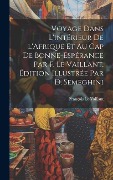 Cover-Bild zum Titel 'Voyage dans l'intérieur de l'Afrique et au Cap de Bonne-Espérance par F. Le Vaillant. Édition illustrée par D. Semeghini' von 'François Le Vaillant'